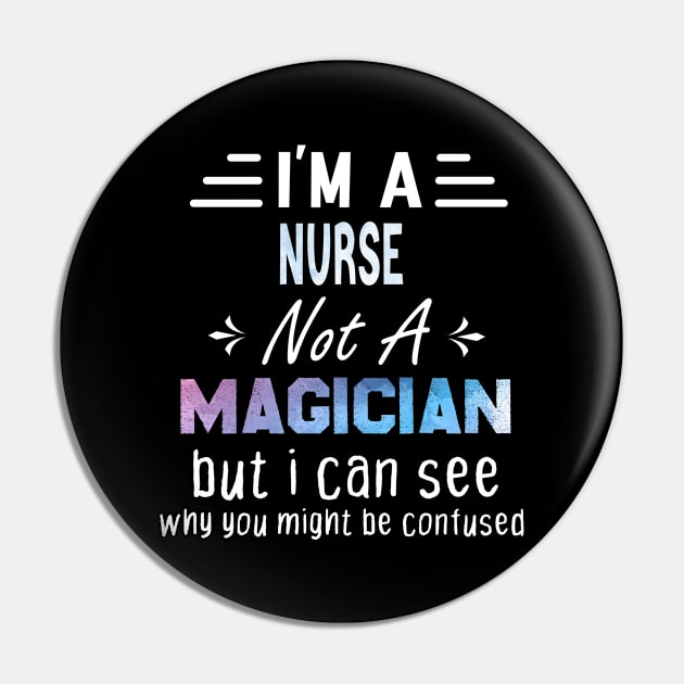 I'm A nurse Not A Magician, nurse gift, funny nurse gift Pin by foxfieldgear