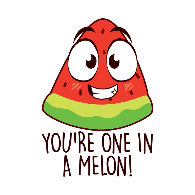 You're one in a melon by NotSoGoodStudio