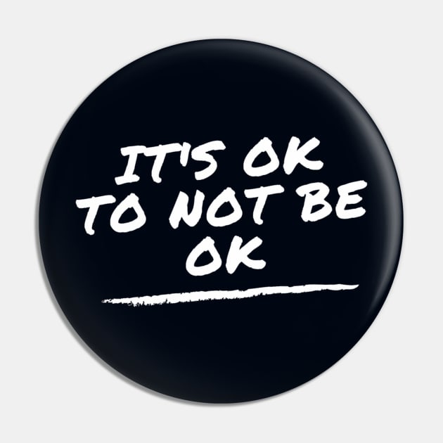 It's OK To Not Be Ok - mental health support Pin by Tenpmcreations