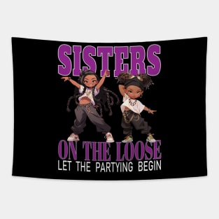 Sisters On The Loose Let The Partying Begin Weekend Trip Tapestry