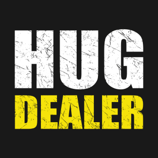 Hug Dealer Cool Grungy Text T-Shirt