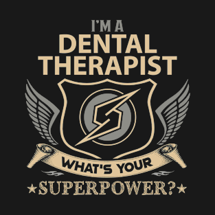 Dental Therapist T Shirt - Superpower Gift Item Tee T-Shirt