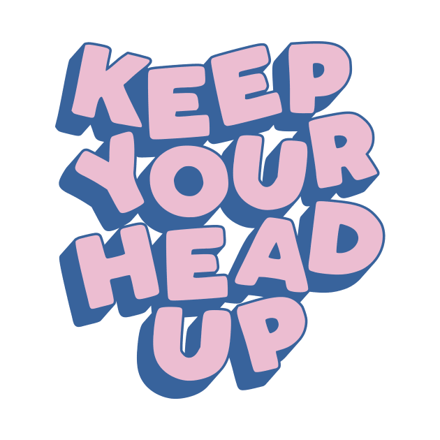 Keep Your Head Up by MotivatedType