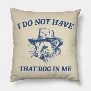 I Do Not Have That Dog In Me, Cartoon Meme Top, Vintage Cartoon Sweater, Unisex Pillow