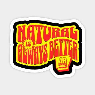 Natural is Always Better Magnet