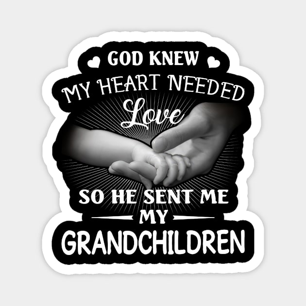 God Knew My Heart Needed Love He Sent Me My Grandchildren Magnet by PlumleelaurineArt