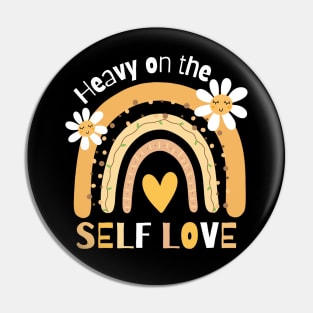 Heavy on the self love Pin