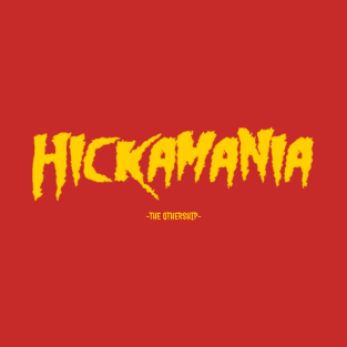 HICKAMANIA T-Shirt