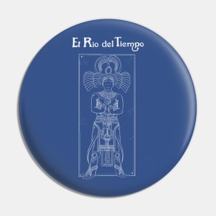 El Rio del Tiempo Pin