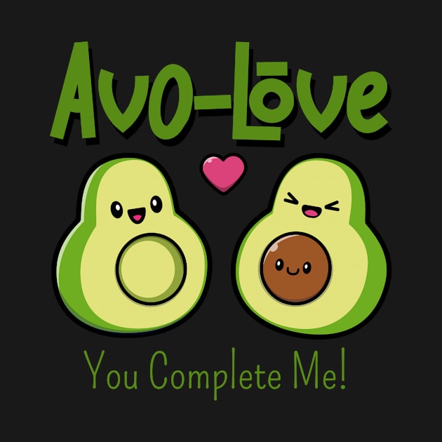 Avo Love -  You Complete Me by lildoodleTees