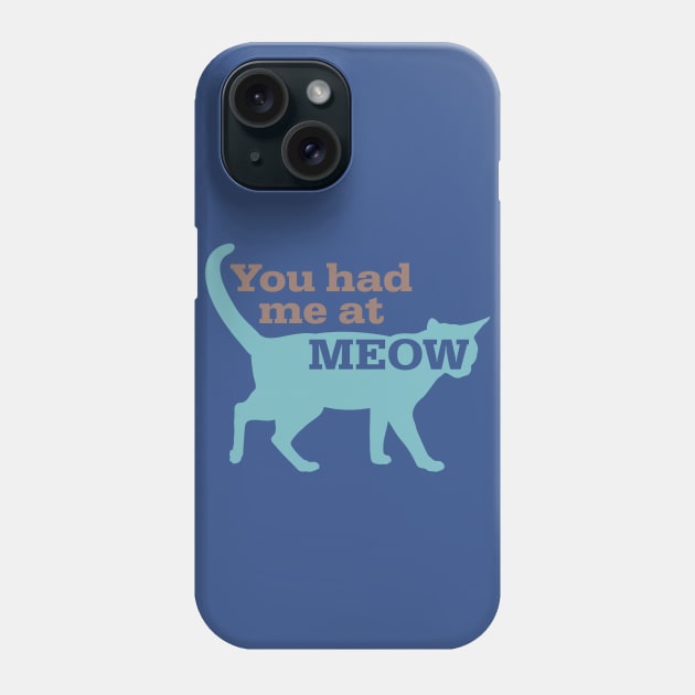 Had Me At Meow Phone Case by oddmatter