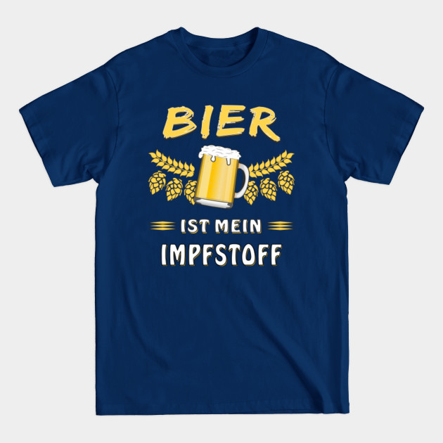 Disover BEER IS MY VACCINE - Beer - T-Shirt