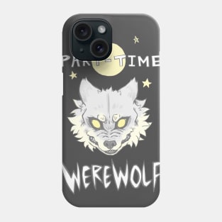 Part-time Werewolf Phone Case