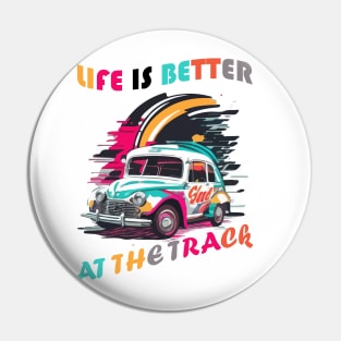 Life Is Better At The Track, Colorful Car Vintage Pin