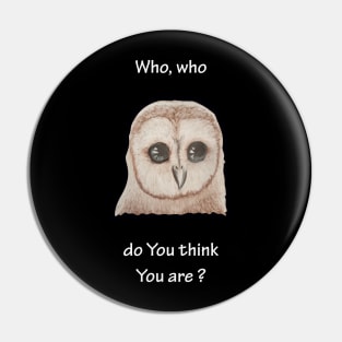 Who, who do You think You are? Pin