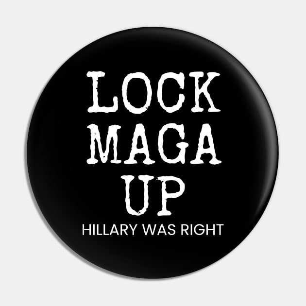 LOCK MAGA UP HILLARY WAS RIGHT Pin by Muzehack