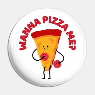 You Wanna Pizza Me Funny Pizza Pun Pin