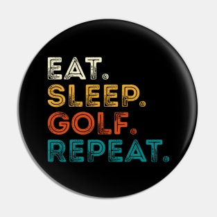 Eat Sleep Golf Repeat Pin