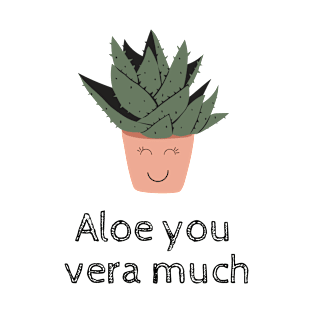 Aloe You Vera Much Plant Lover Funny Pun T-Shirt