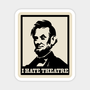 The Lincoln - I hate theatre Magnet