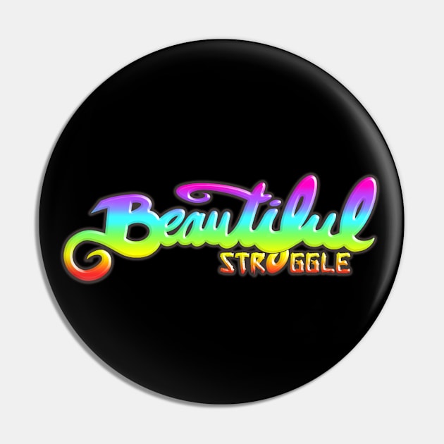 Beautiful Struggle Pin by speciezasvisuals