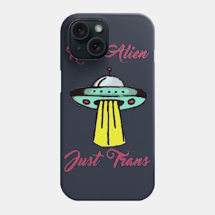 Not Alien, Just Trans Phone Case