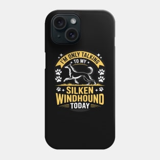 I'm Only Talking To My Silken Windhound Today Dog Lover Phone Case