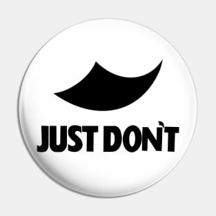 Just Do Not Pin