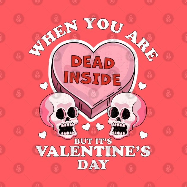 When You Are Dead Inside But It's Valentine's Day Funny Skulls & Heart by OrangeMonkeyArt