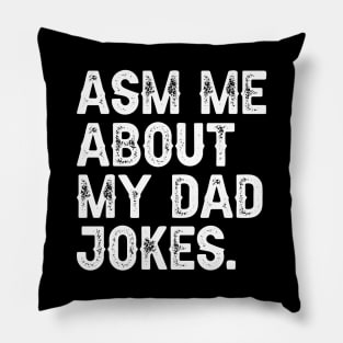 Ask Me About My Dad Jokes Pillow