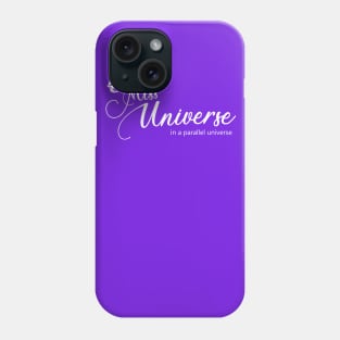 Miss Universe... in a parallel universe Phone Case