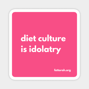 diet culture is idolatry Magnet