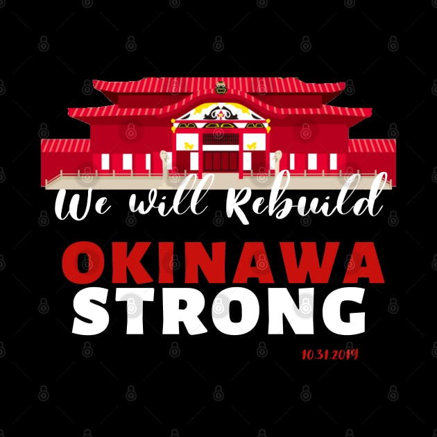 Okinawa Strong! We will Rebuild Okinawa Japan Shuri Castle by ODT