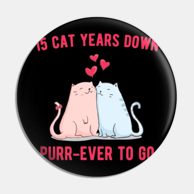 15th Wedding Anniversary 15 Cat Years Down Purr Ever To Go Gifts