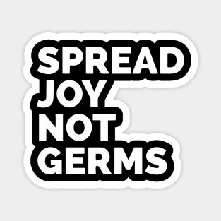 Spread Joy Not Germs Magnet