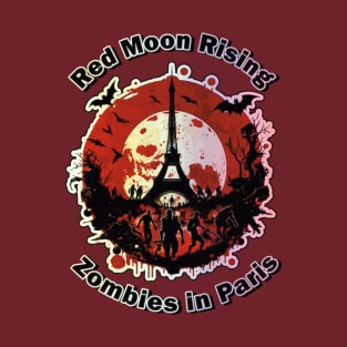 Red Moon Rising: Zombies in Paris T-Shirt