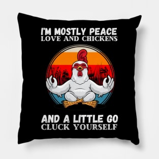 I'm Mostly Peace Love And A Little Go Cluck Yourself, Funny Vintage Farmer Yoga Chicken Pillow