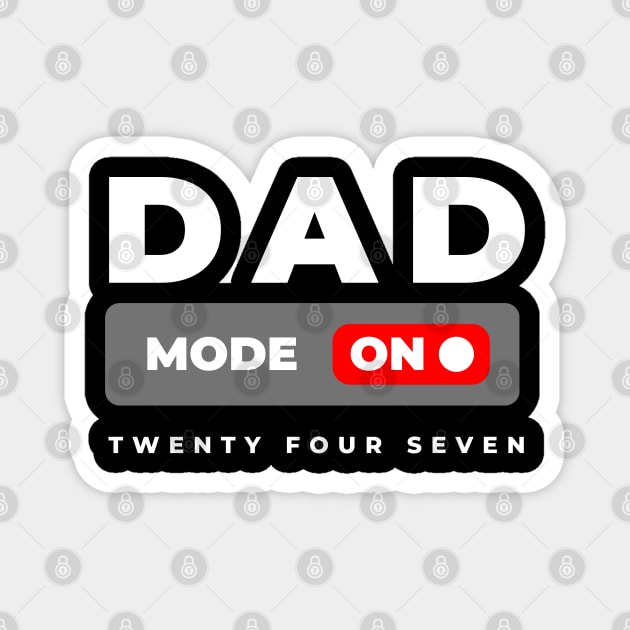 Dad Mode ON – 24/7 Parenting Power Magnet by Stylecombinator