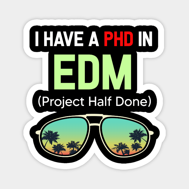 PHD Project Half Done EDM Music Magnet by symptomovertake