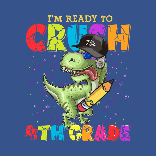 Disover I'm ready to Crush 4th Grade Funny Dinosaur Back to School - Im Ready To Crush 4th Grade Funny Dino - T-Shirt