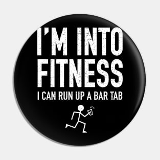 I'm Into Fitness - I Can Run Up A Bar Tab Pin