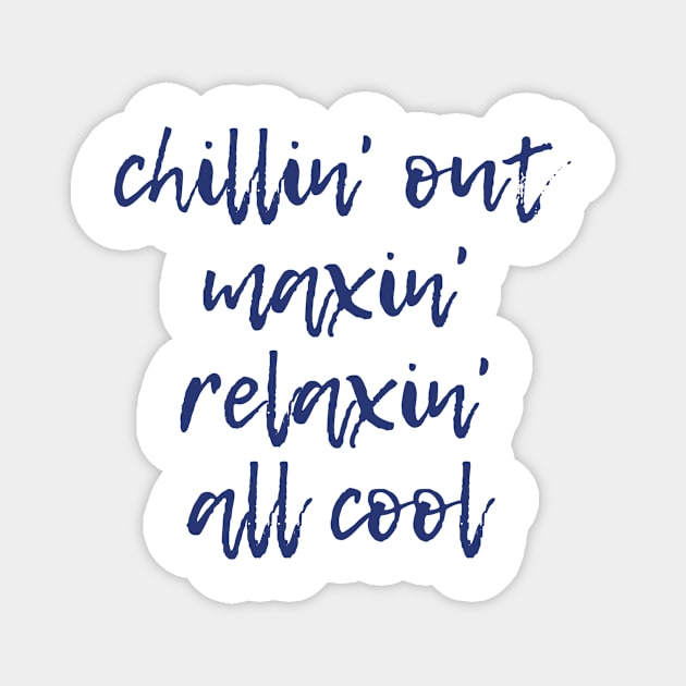 Relaxin' All Cool Magnet by ryanmcintire1232