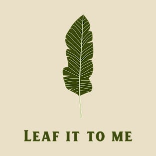 Leaf It To Me T-Shirt