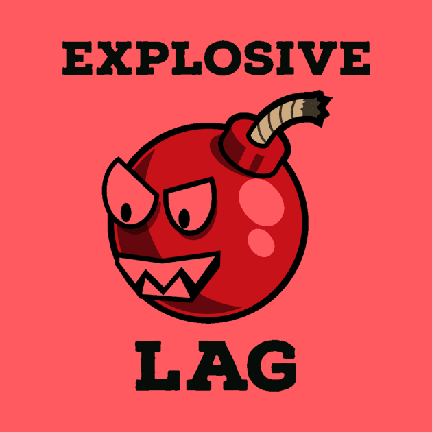 Explosive lag by GAMINGQUOTES