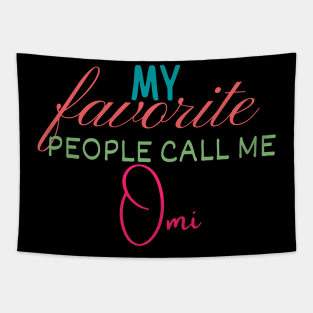 My Favorite People Call Me Omi Tapestry