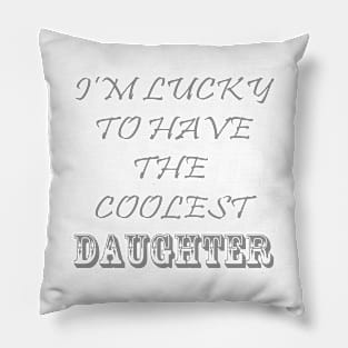 Cool Daughter Pillow