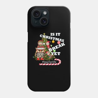 Funny Teacher, Is It Christmas Break Yet Phone Case