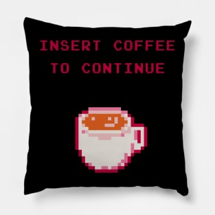 Insert Coffee To Continue Pillow