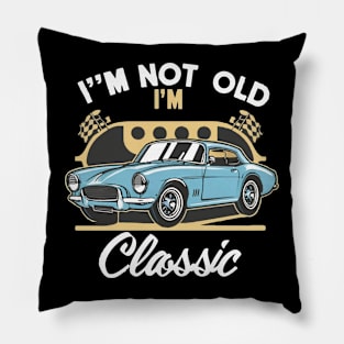 I'm Not Old I'm Classic X Pillow