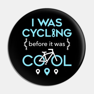 I Was Cycling Before It Was Cool Pin